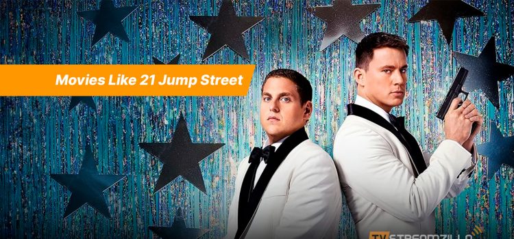 movies like 21 jump street